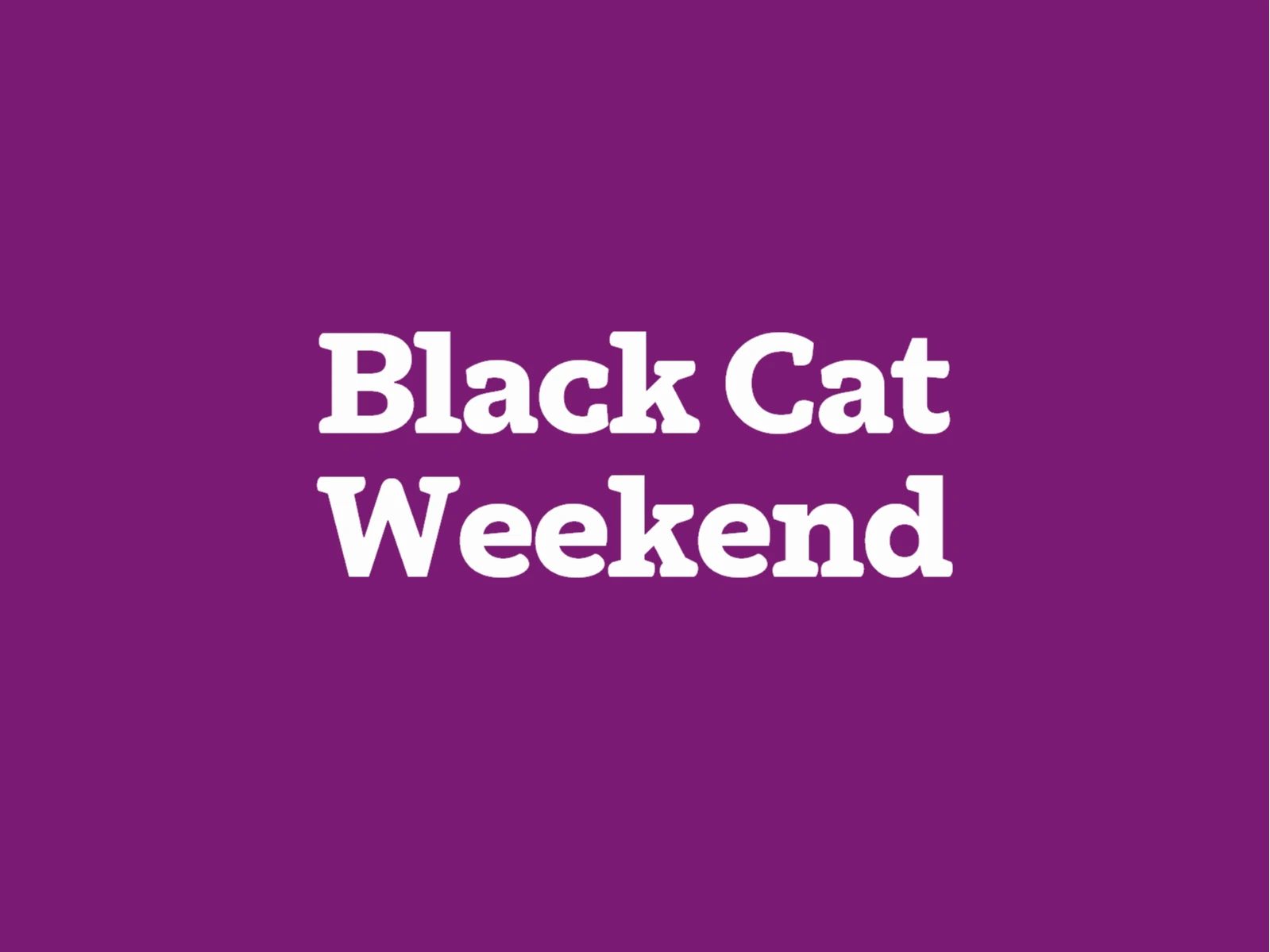 Black Cat Weekend - 17th and 18th October